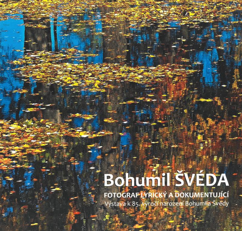 BOHUMIL ŠVÉDA: FOTOGRAF LYRICKÝ A DOKUMENTUJÍCÍ