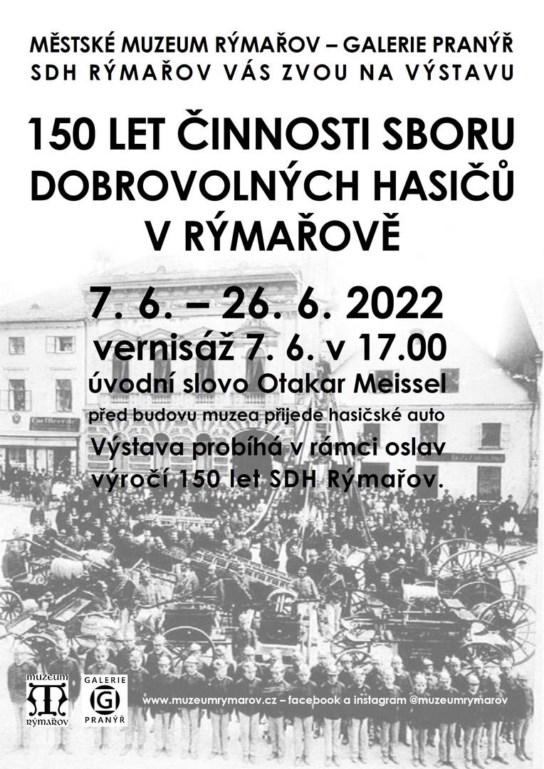 150 LET ČINNOSTI SBORU DOBROVOLNÝCH HASIČŮ V RÝMAŘOVĚ, 7.-26.6.2022