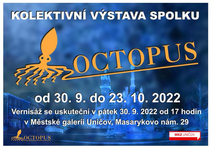 KOLEKTIVNÍ VÝSTAVA SPOLKU OCTOPUS V UNIČOVĚ, 30.9.-23.10.2022