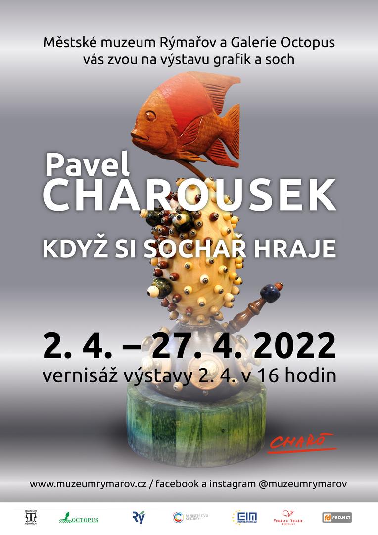 PAVEL CHAROUSEK: KDYŽ SI SOCHAŘ HRAJE, 2.-27.4.2022