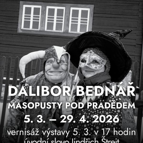 DALIBOR BEDNÁŘ: MASOPUSTY POD PRADĚDEM, 5.3.-29.4.2026