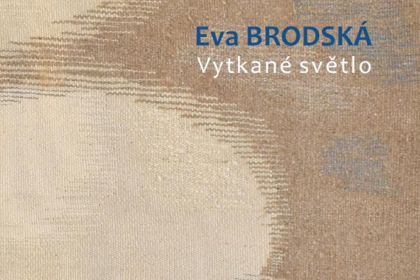 EVA BRODSKÁ: VYTKANÉ SVĚTLO