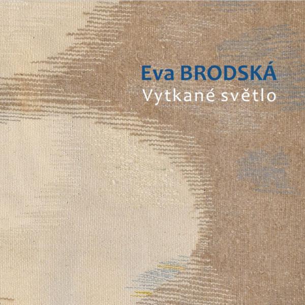 EVA BRODSKÁ: VYTKANÉ SVĚTLO