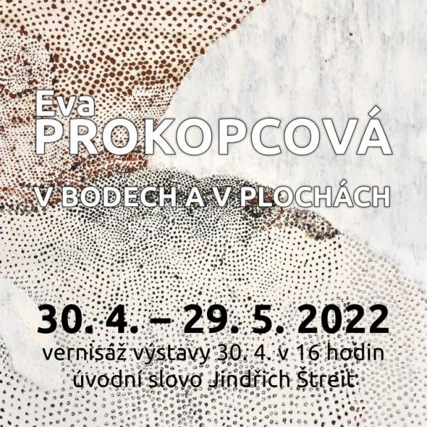 EVA PROKOPCOVÁ: V BODECH A V PLOCHÁCH, 30.4.-29.5.2022