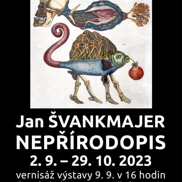 JAN ŠVANKMAJER: NEPŘÍRODOPIS, 2.9.-29.10.2023