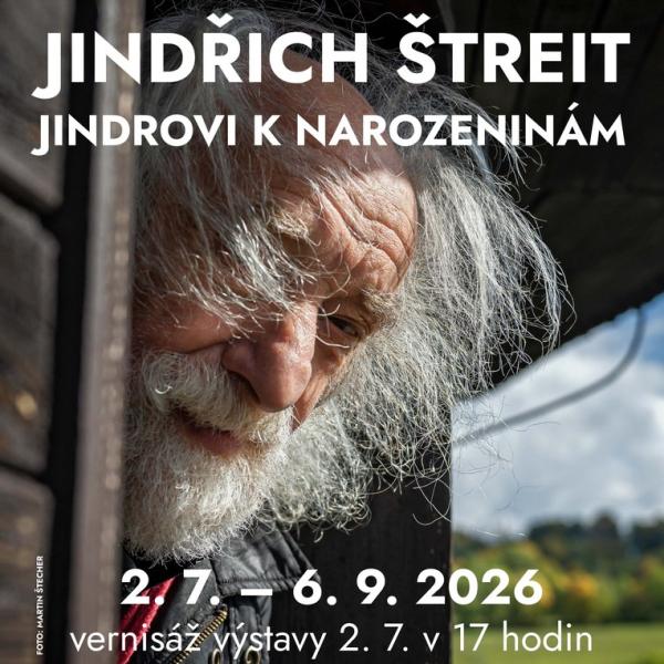 JINDŘICH ŠTREIT: JINDROVI K NAROZENINÁM, 2.7.–6.9.2026