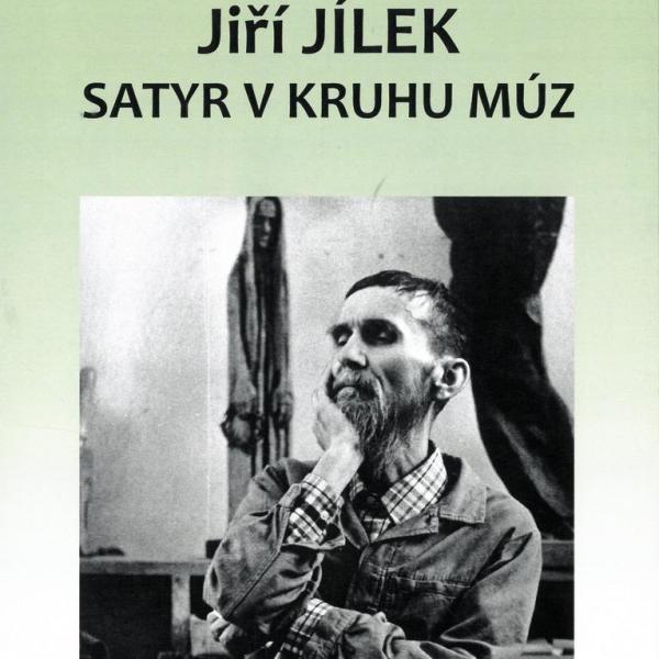 JIŘÍ JÍLEK: SATYR V KRUHU MÚZ