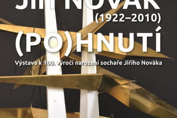 JIŘÍ NOVÁK: (PO)HNUTÍ, 2.7.-28.8.2022