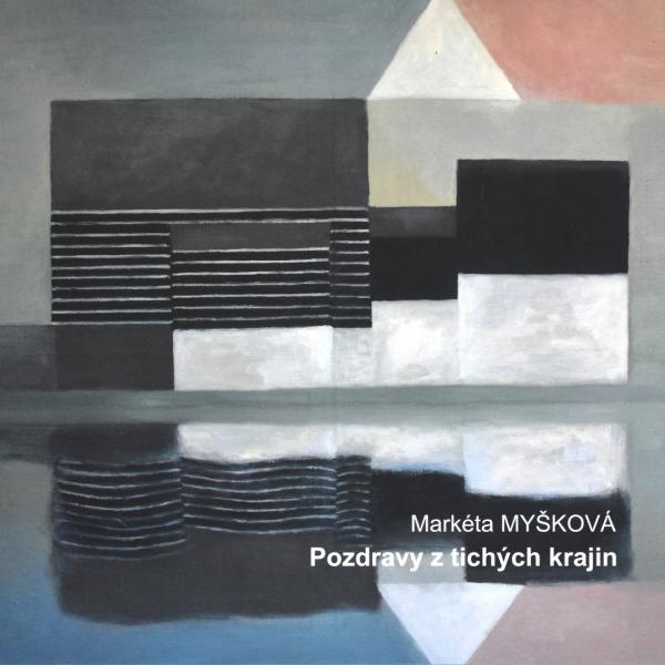 MARKÉTA MYŠKOVÁ: POZDRAVY Z TICHÝCH KRAJIN / ROMAN KAREL: POD MANDLOVÝM VRCHEM