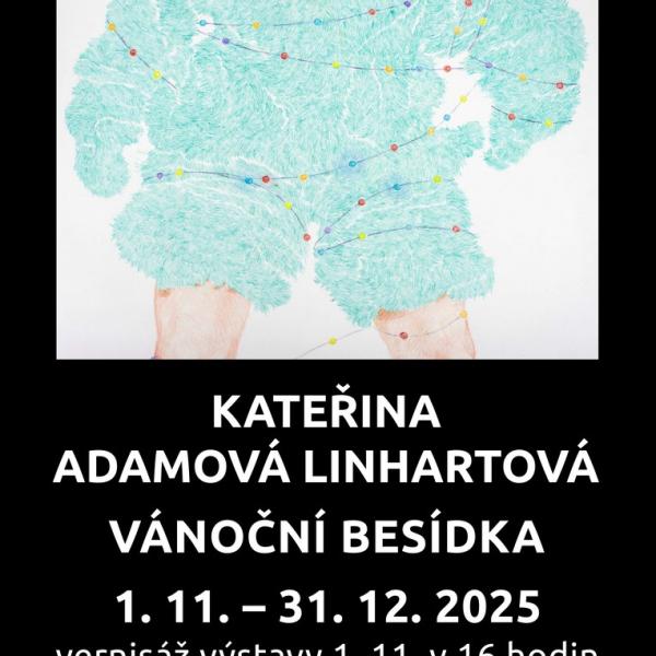 KATEŘINA ADAMOVÁ LINHARTOVÁ: VÁNOČNÍ BESÍDKA, 1.11.-31.12.2025