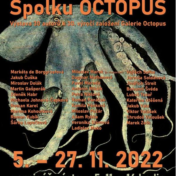KOLEKTIVNÍ VÝSTAVA VÝTVARNÍKŮ SPOLKU OCTOPUS, 5.-27.11.2022