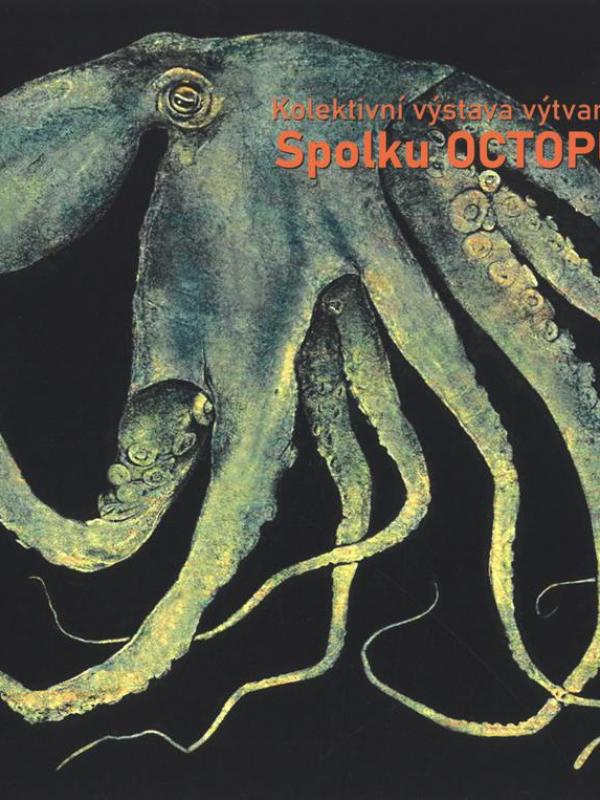KOLEKTIVNÍ VÝSTAVA VÝTVARNÍKŮ SPOLKU OCTOPUS