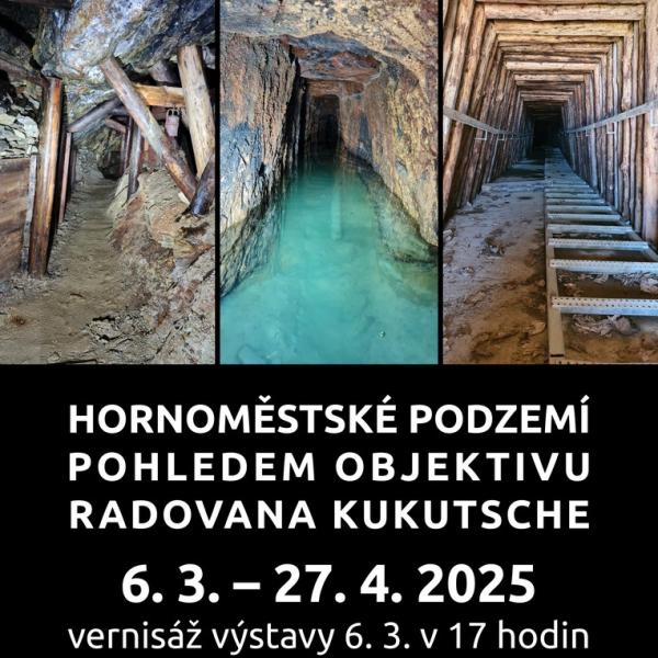 HORNOMĚSTSKÉ PODZEMÍ POHLEDEM OBJEKTIVU RADOVANA KUKUTSCHE, 6.3.-27.4.2025
