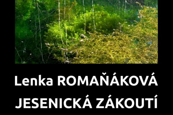 LENKA ROMAŇÁKOVÁ: JESENICKÁ ZÁKOUTÍ, 4.9.-29.10.2025