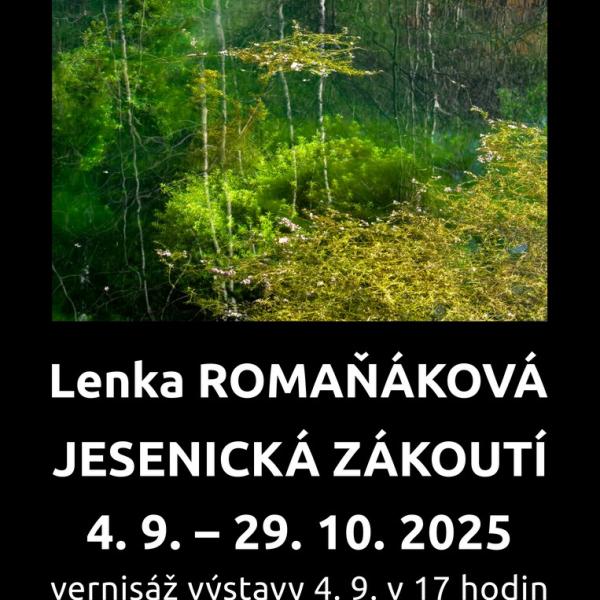LENKA ROMAŇÁKOVÁ: JESENICKÁ ZÁKOUTÍ, 4.9.-29.10.2025