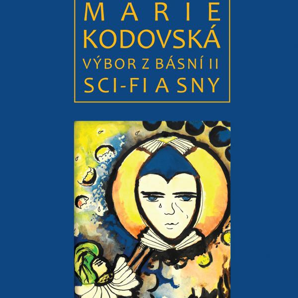 MARIE KODOVSKÁ: VÝBOR Z BÁSNÍ, II. SCI-FI A SNY