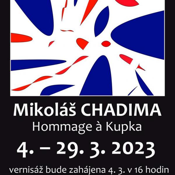 MIKOLÁŠ CHADIMA: HOMMAGE Á KUPKA, 4.-29.3.2023