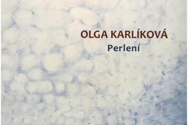 OLGA KARLÍKOVÁ: PERLENÍ