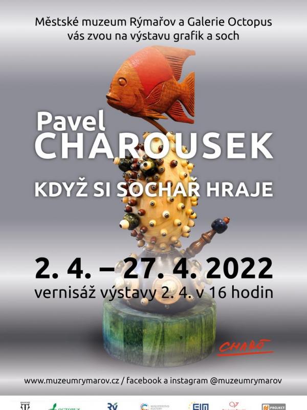 PAVEL CHAROUSEK: KDYŽ SI SOCHAŘ HRAJE, 2.-27.4.2022