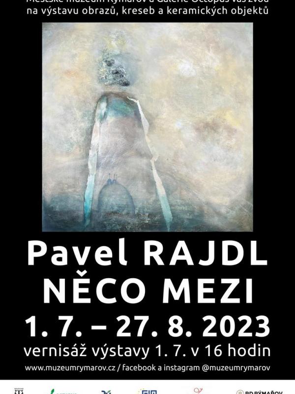 PAVEL RAJDL: NĚCO MEZI, 1.7.-27.8.2023