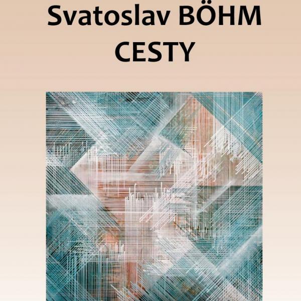 SVATOSLAV BÖHM: CESTY