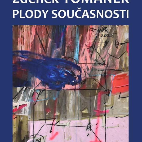 ZDENĚK TOMÁNEK: PLODY SOUČASNOSTI