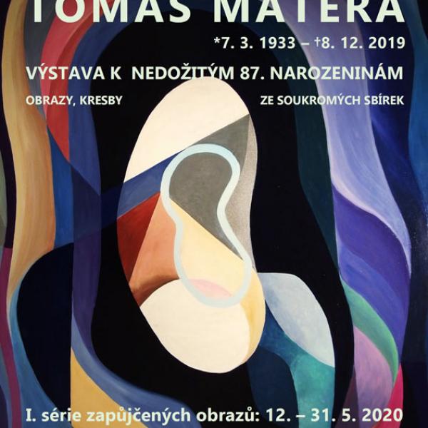 TOMÁŠ MATERA VÝSTAVA K NEDOŽITÝM 87. NAROZENINÁM 12. 5. – 31. 5. 2020
