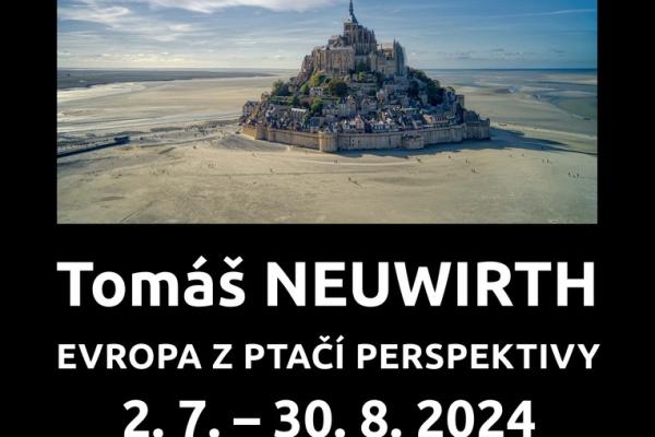 TOMÁŠ NEUWIRTH: EVROPA Z PTAČÍ PERSPEKTIVY, 2.7.-30.8.2024