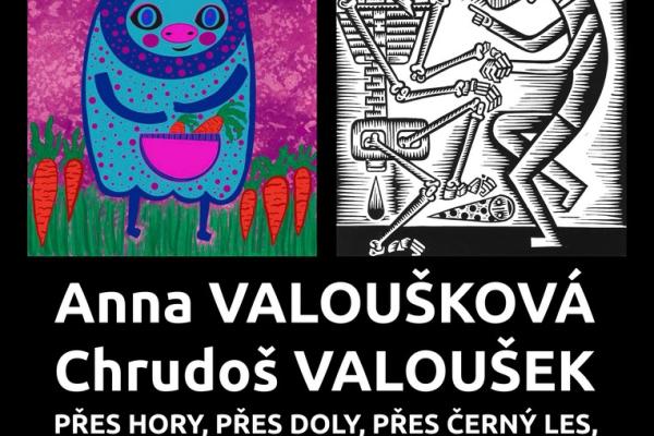 ANNA VALOUŠKOVÁ - CHRUDOŠ VALOUŠEK: PŘES HORY, PŘES DOLY, PŘES ČERNÝ LES, OBRAZ KE MNĚ VLEZ, 7.-29.9.2024