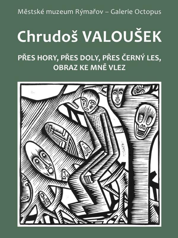 CHRUDOŠ VALOUŠEK: PŘES HORY, PŘES DOLY, PŘES ČERNÝ LES, OBRAZ KE MNĚ VLEZ