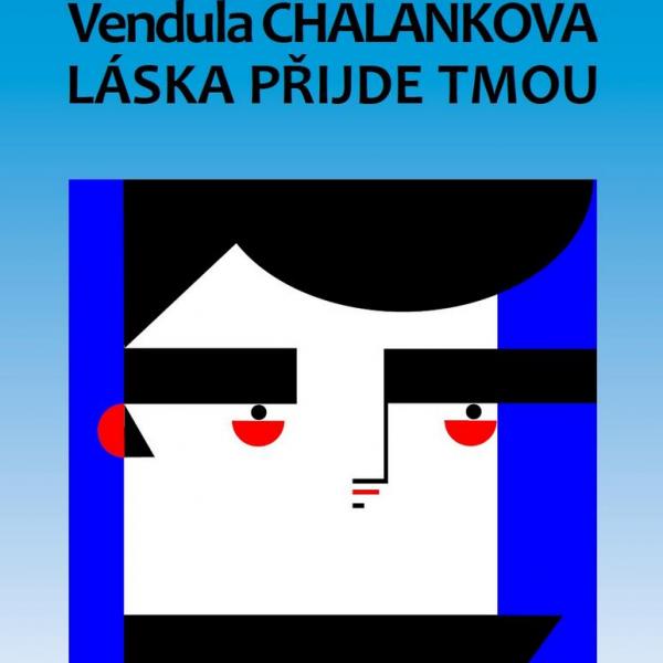 VENDULA CHALÁNKOVÁ: LÁSKA PŘIJDE TMOU