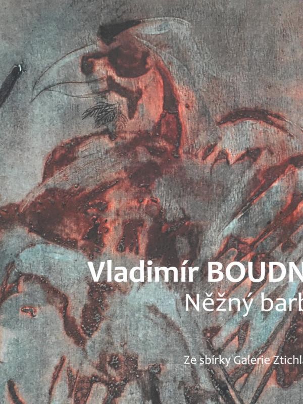 VLADIMÍR BOUDNÍK: NĚŽNÝ BARBAR