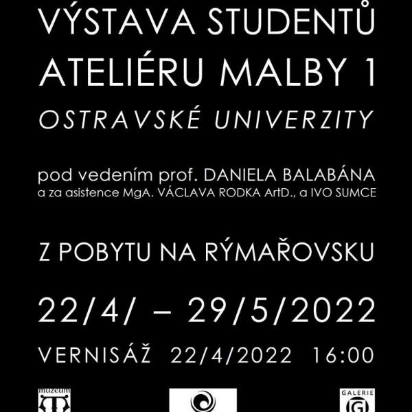 VÝSTAVA STUDENTŮ ATELIÉRU MALBY 1 OSTRAVSKÉ UNIVERZITY, 22.4.-29.5.2022