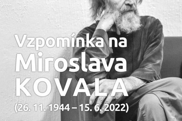 VZPOMÍNKA NA MIROSLAVA KOVALA, 3.9.-30.10.2022